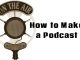 How to make a podcast